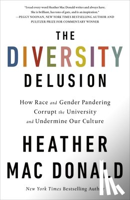 Mac Donald, Heather - The Diversity Delusion: How Race and Gender Pandering Corrupt the University and Undermine Our Culture