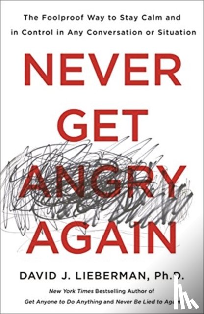 Ph.D., David J. Lieberman - Never Get Angry Again