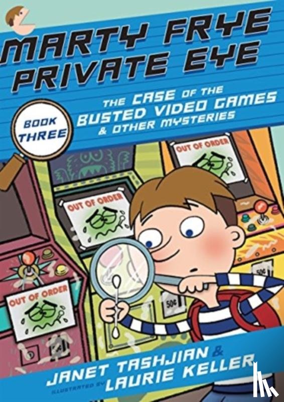 Tashjian, Janet - Marty Frye, Private Eye: The Case of the Busted Video Games & Other Mysteries