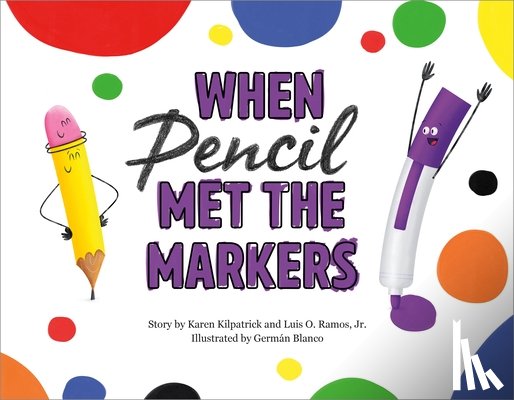 Kilpatrick, Karen, Ramos, Luis O., Jr., Luis O. Ramos - When Pencil Met the Markers