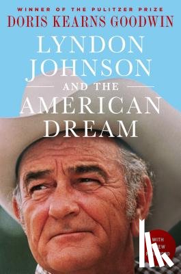 Goodwin, Doris Kearns - Lyndon Johnson and the American Dream