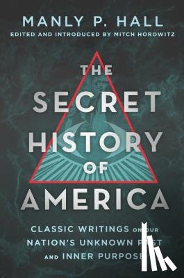 Hall, Manly P. - The Secret History of America