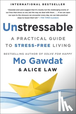 Gawdat, Mo - Unstressable: A Practical Guide to Stress-Free Living