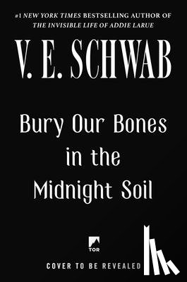 Schwab, V. E. - Bury Our Bones in the Midnight Soil