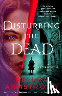 Armstrong, Kelley - Disturbing the Dead: A Rip Through Time Novel