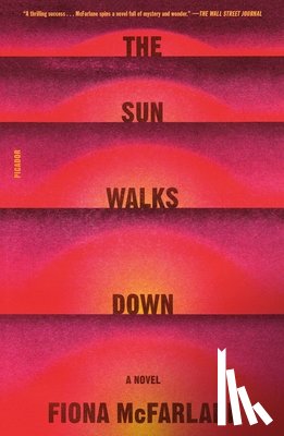 McFarlane, Fiona - The Sun Walks Down