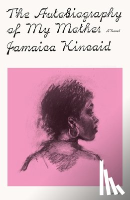 Kincaid, Jamaica - The Autobiography of My Mother