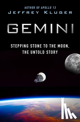 Kluger, Jeffrey - Gemini: Stepping Stone to the Moon, the Untold Story