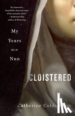 Coldstream, Catherine - Cloistered: My Years as a Nun