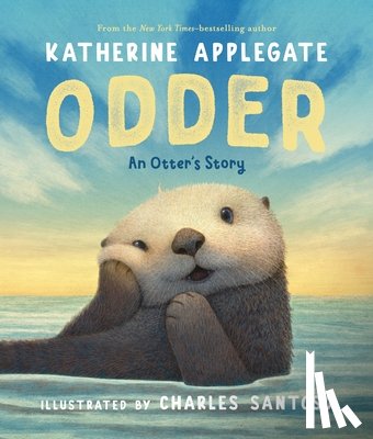 Applegate, Katherine - Odder: An Otter's Story (Picture Book)