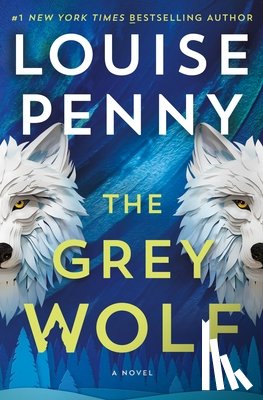 Penny, Louise - Penny, L: Grey Wolf