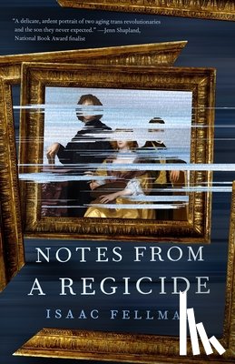 Fellman, Isaac - Notes from a Regicide