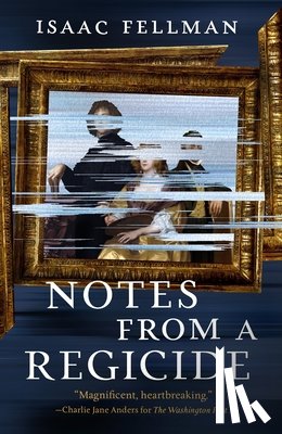 Fellman, Isaac - Notes from a Regicide