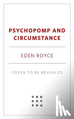 Royce, Eden - Psychopomp & Circumstance