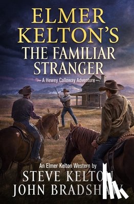 Kelton, Steve - Elmer Kelton's The Familiar Stranger