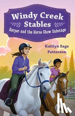 Patterson, Kaitlyn Sage - Windy Creek Stables: Harper and the Horse Show Sabotage