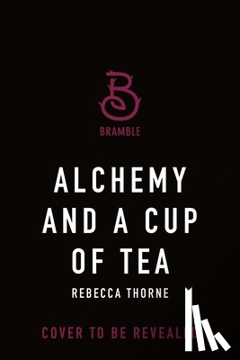 Thorne, Rebecca - Alchemy and a Cup of Tea