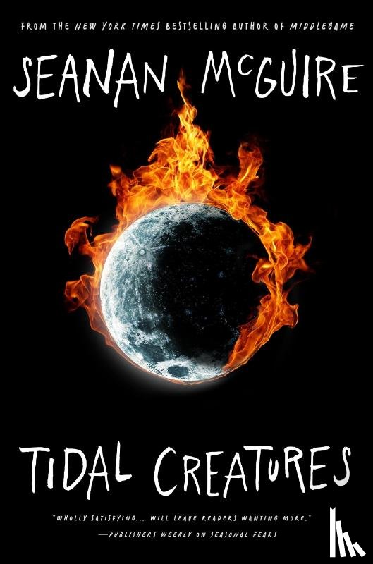 McGuire, Seanan - Tidal Creatures