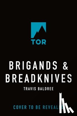 Baldree, Travis - Brigands & Breadknives
