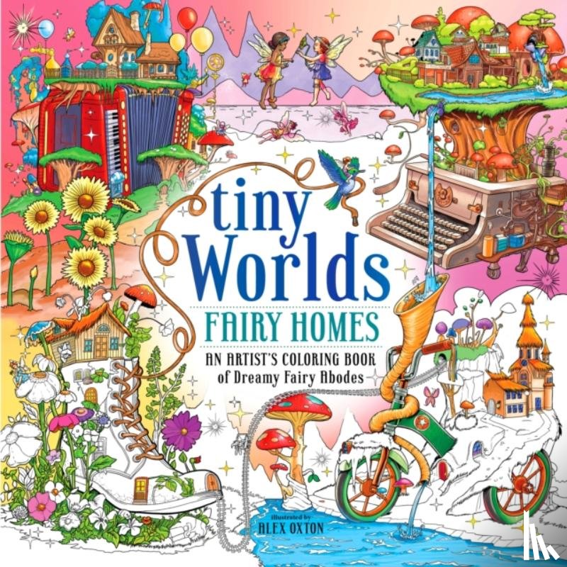 Oxton, Alex - Tiny Worlds: Fairy Homes