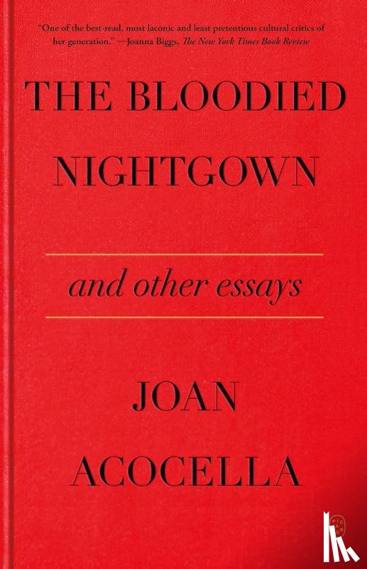 Acocella, Joan - The Bloodied Nightgown and Other Essays