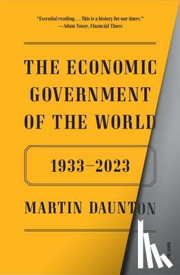Daunton, Martin - The Economic Government of the World: 1933-2023