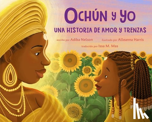 Nelson, Adiba - Ochún Y Yo: Una Historia de Amor Y Trenzas (Spanish Language Edition): Oshún and Me: A Story of Love and Braids