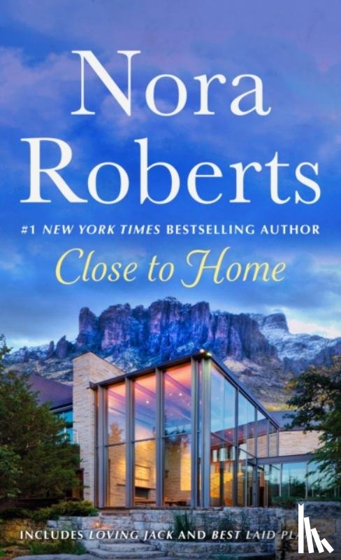 Roberts, Nora - Close to Home: 2-in-1: Loving Jack and Best Laid Plans