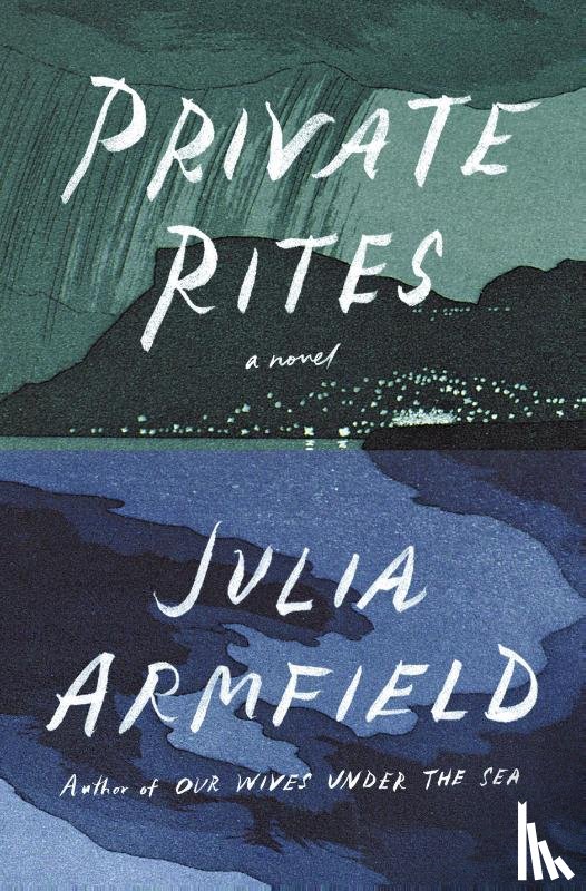 Armfield, Julia - Armfield, J: Private Rites