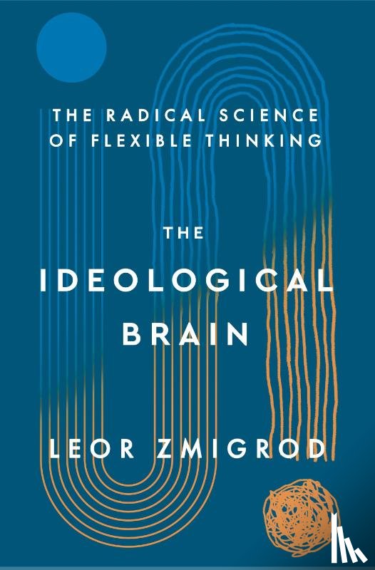 Zmigrod, Leor - Zmigrod, L: Ideological Brain