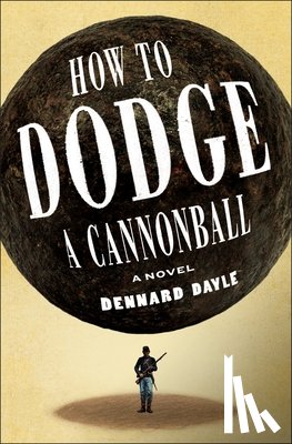 Dayle, Dennard - How to Dodge a Cannonball