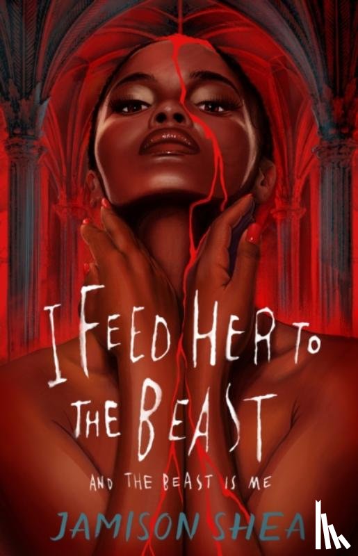 Shea, Jamison - I Feed Her to the Beast and the Beast Is Me