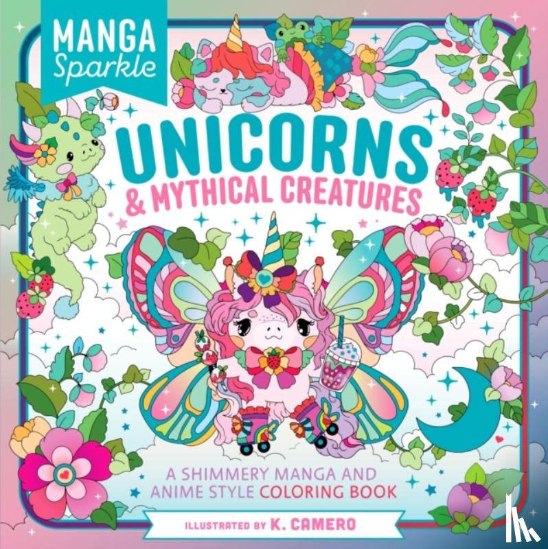 Camero, K. - Manga Sparkle: Unicorns & Mythical Creatures