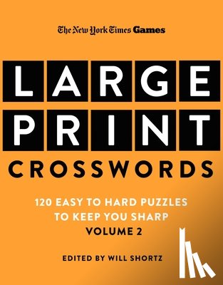 New York Times - New York Times Games Large-Print Crosswords Volume 2: 120 Easy to Hard Puzzles to Keep You Sharp