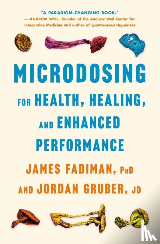 James Fadiman, PhD, Jordan Gruber, JD - Microdosing for Health, Healing, and Enhanced Performance