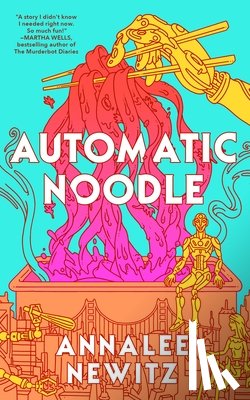 Newitz, Annalee - Automatic Noodle