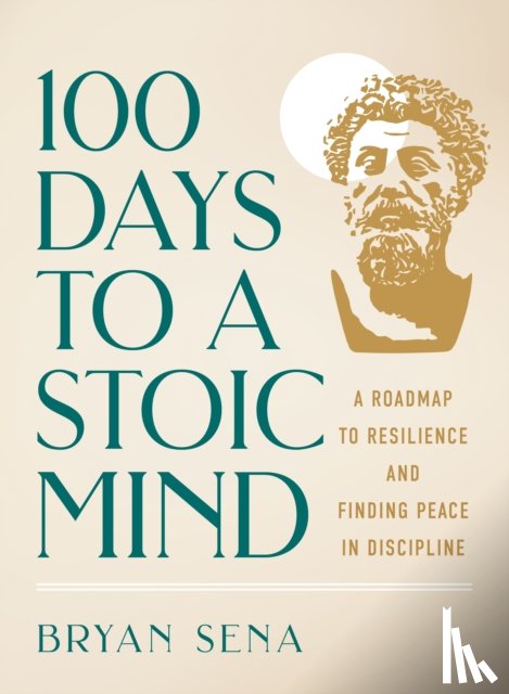 Sena, Bryan - 100 Days to a Stoic Mind