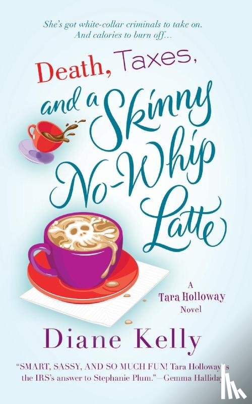 Kelly, Diane - Death, Taxes, and a Skinny No-Whip Latte