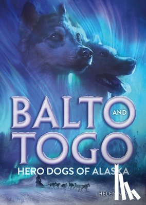 Moss, Helen - Balto and Togo: Hero Dogs of Alaska