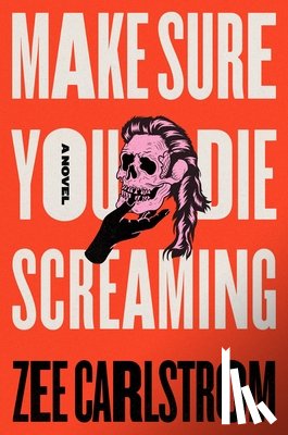 Carlstrom, Zee - Make Sure You Die Screaming
