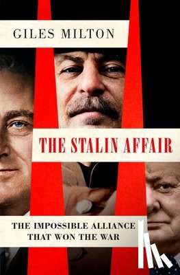 Milton, Giles - The Stalin Affair: The Impossible Alliance That Won the War