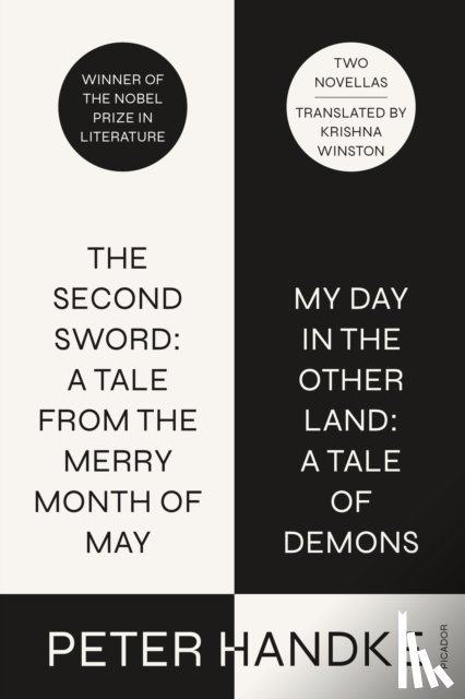 Handke, Peter - The Second Sword: A Tale from the Merry Month of May, and My Day in the Other Land: A Tale of Demons