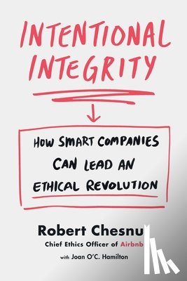 Chesnut, Robert - Intentional Integrity: How Smart Companies Can Lead an Ethical Revolution