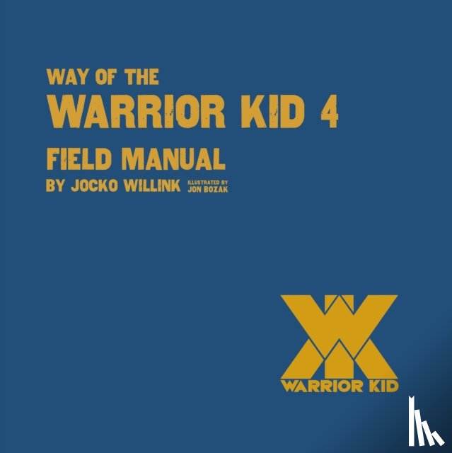 Willink, Jocko - Way of the Warrior Kid 4: Field Manual