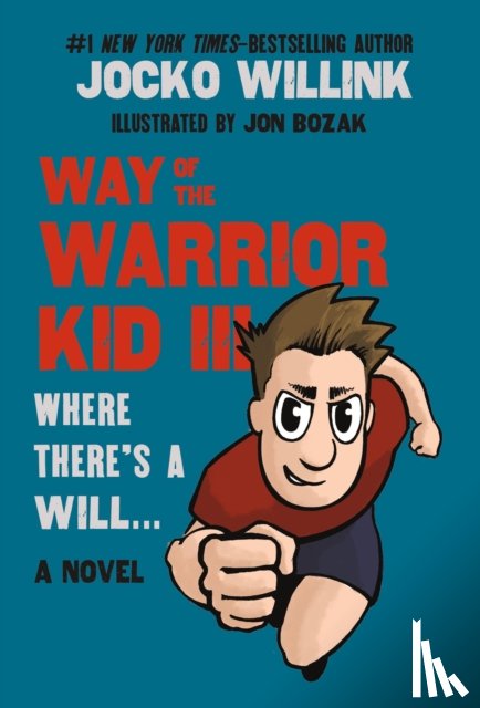 Willink, Jocko - Way of the Warrior Kid III: Where There's a Will . . .