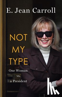 Carroll, E. Jean - Not My Type: One Woman vs. a President