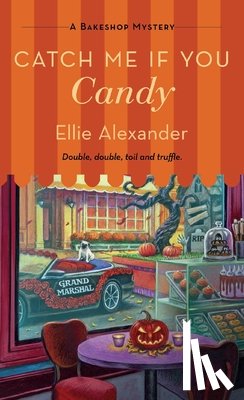 Alexander, Ellie - Catch Me If You Candy: A Bakeshop Mystery
