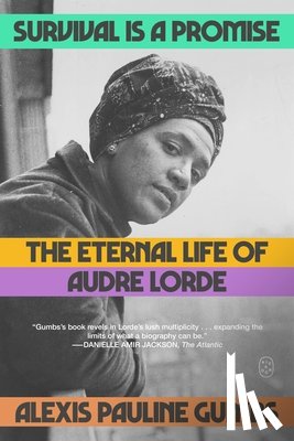 Gumbs, Alexis Pauline - Survival Is a Promise: The Eternal Life of Audre Lorde