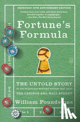 Poundstone, William - Fortune's Formula: The Untold Story of the Scientific Betting System That Beat the Casinos and Wall Street (Expanded 20th Anniversary Edition)
