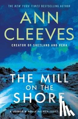 Cleeves, Ann - The Mill on the Shore: A George & Molly Palmer-Jones Novel